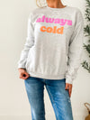 Always Cold Pullover